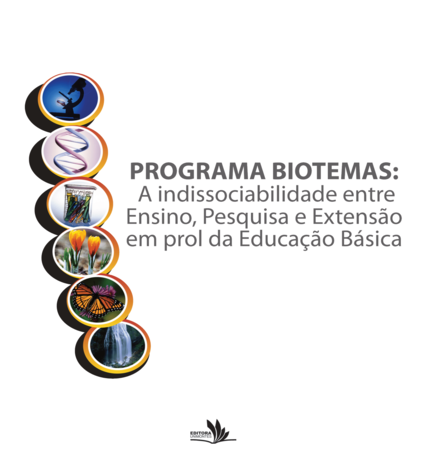 Programa Biotemas: A indissociabilidade entre Ensino, Pesquisa e Extensão em prol da Educação básica