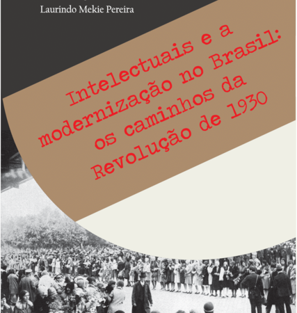 Intelectuais e a modernização no Brasil: os caminhos da Revolução de 1930​