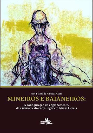 Mineiros e baianeiros: a configuração do englobamento, da exclusão e do entre-lugar em Minas Gerais