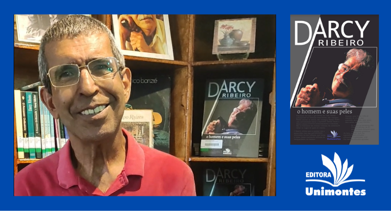 Depoimento e bastidores sobre Darcy Ribeiro: o homem e suas peles