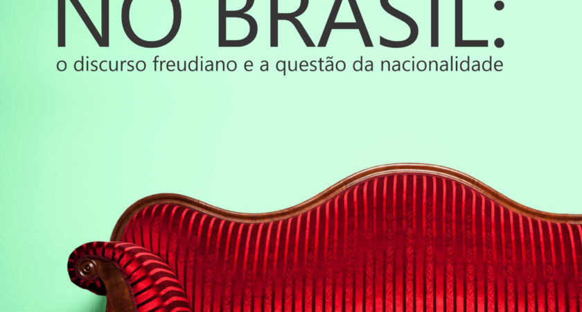 A recepção da psicanálise no Brasil: o discurso freudiano e a questão da nacionalidade