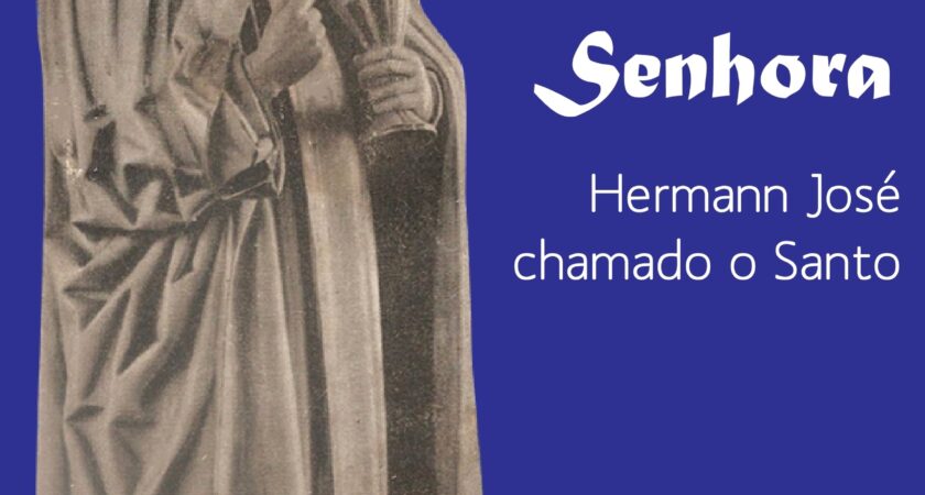 O capelão de Nossa Senhora: Hermann José chamado “o Santo” Cônego Premonstratense