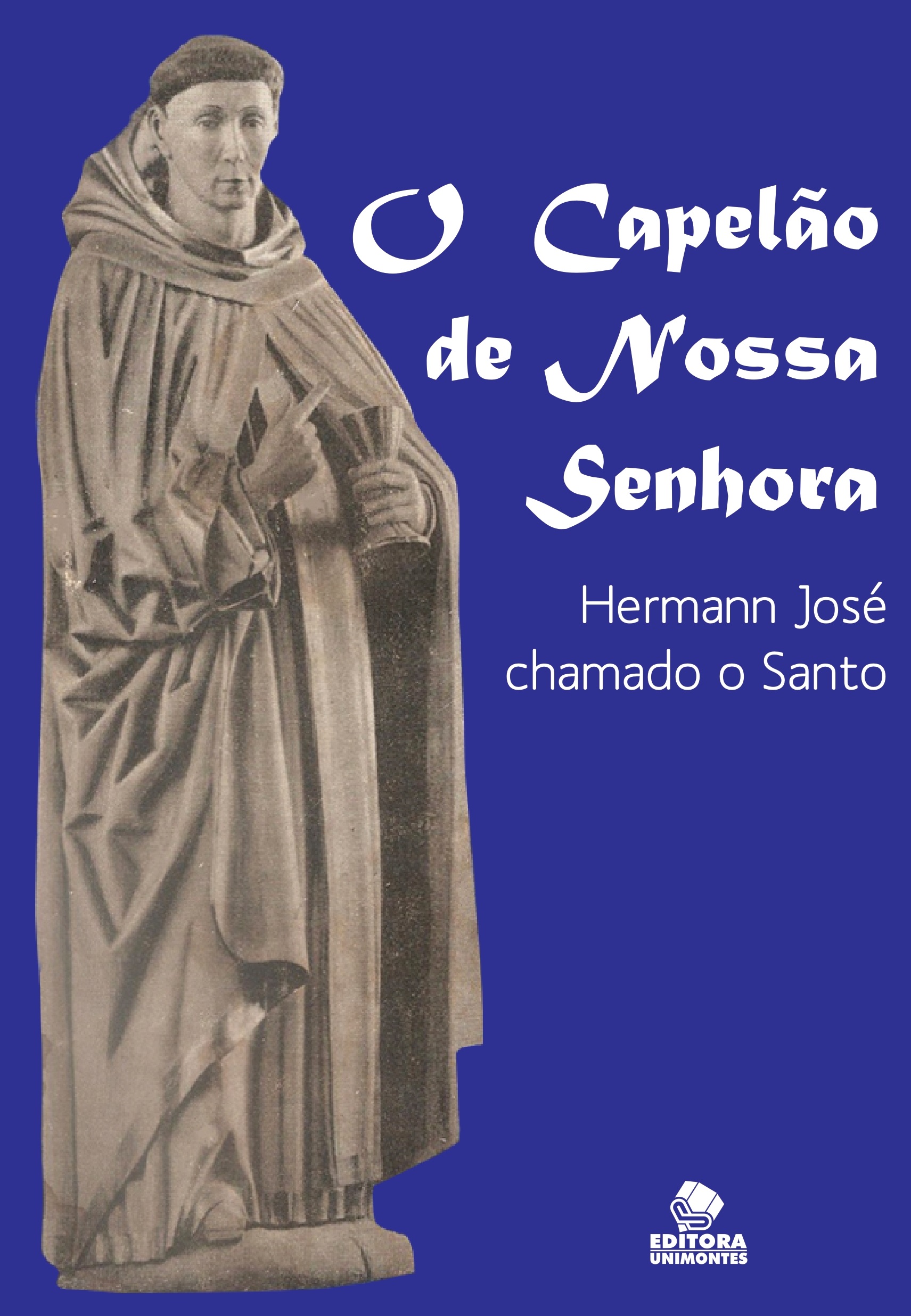 O capelão de Nossa Senhora: Hermann José chamado “o Santo” Cônego Premonstratense