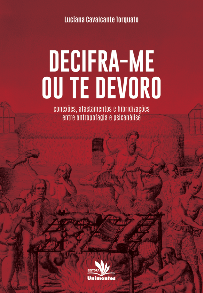 Decifra-me ou te devoro: conexões, afastamentos e hibridizações entre antropofagia e psicanálise