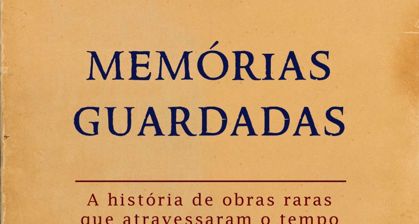 Memórias Guardadas: a história de obras raras que atravessam o tempo
