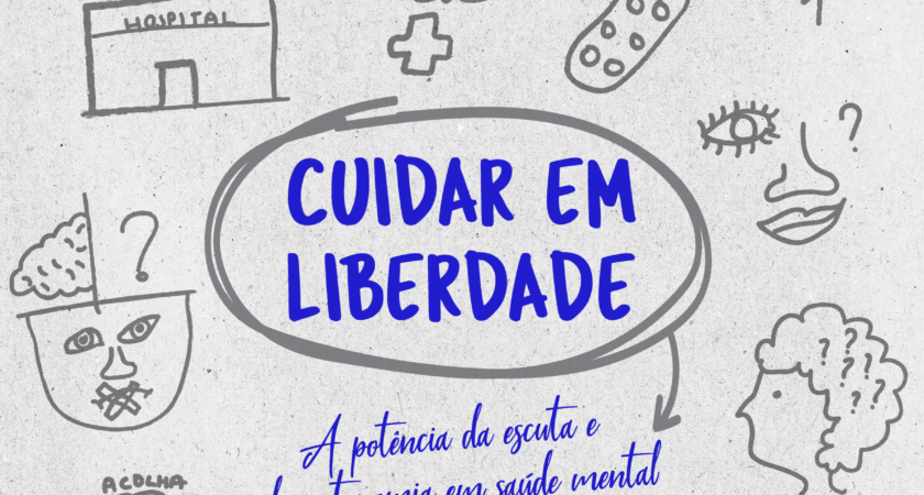 Cuidar em liberdade: a potência da escuta e da autonomia em saúde mental