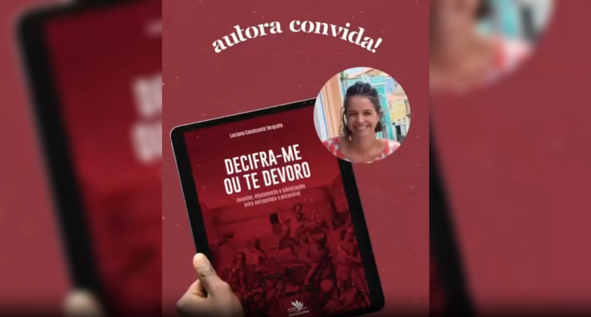 Luciana Cavalcante Torquato sobre “Decifra-me ou te devoro: conexões, afastamentos e hibridizações entre antropofagia e psicanálise”