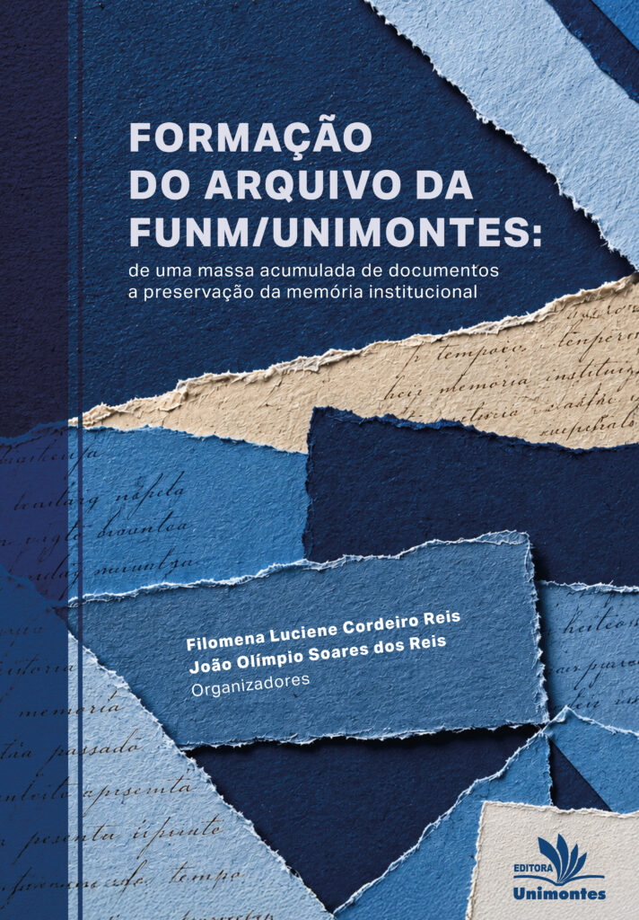 Formação do arquivo da Funm/Unimontes: de uma massa acumulada de documentos a preservação da memória institucional