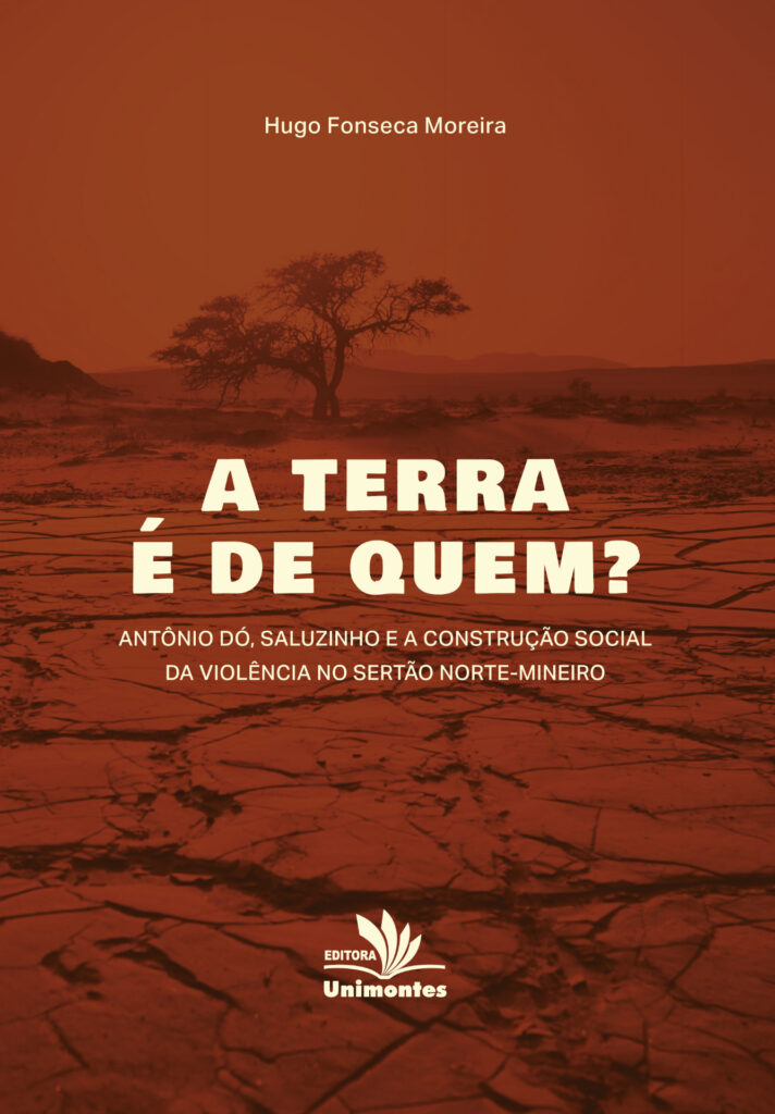 A terra é de quem? Antônio Dó, Saluzinho e a construção social da violência no sertão norte-mineiro