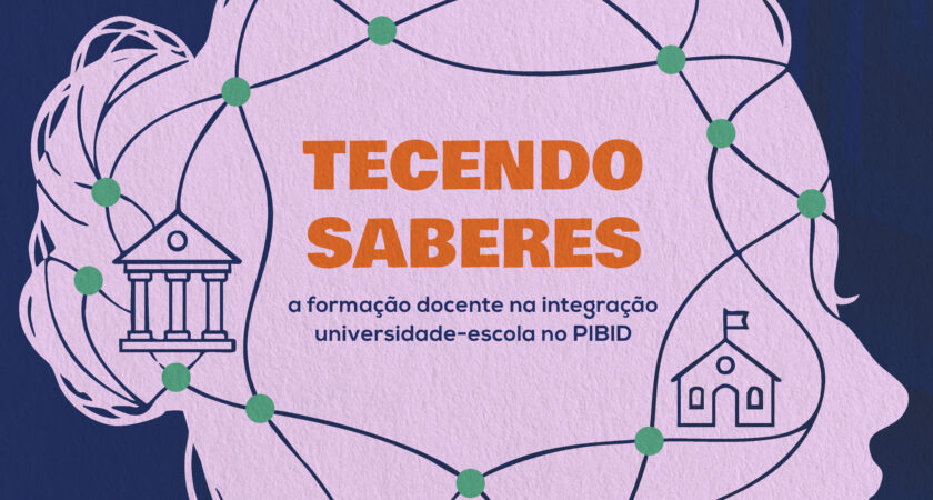Tecendo saberes: a formação docente na integração universidade-escola no PIBID