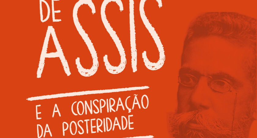 Machado de Assis e a conspiração da posteridade