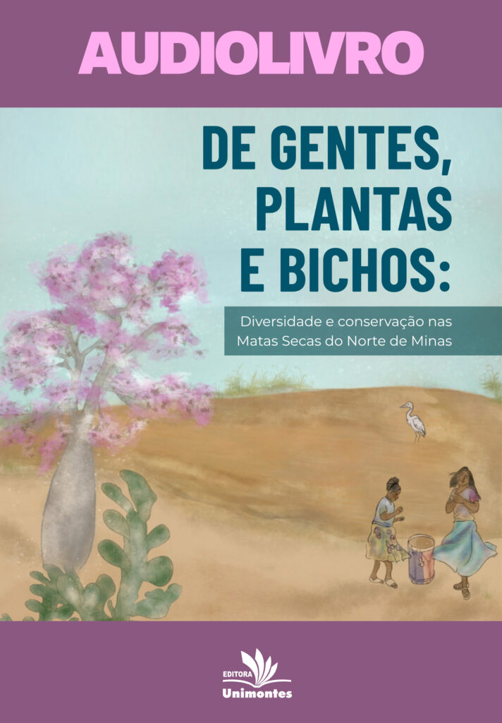 De gentes, plantas e bichos: diversidade e conservação nas Matas Secas do norte de Minas